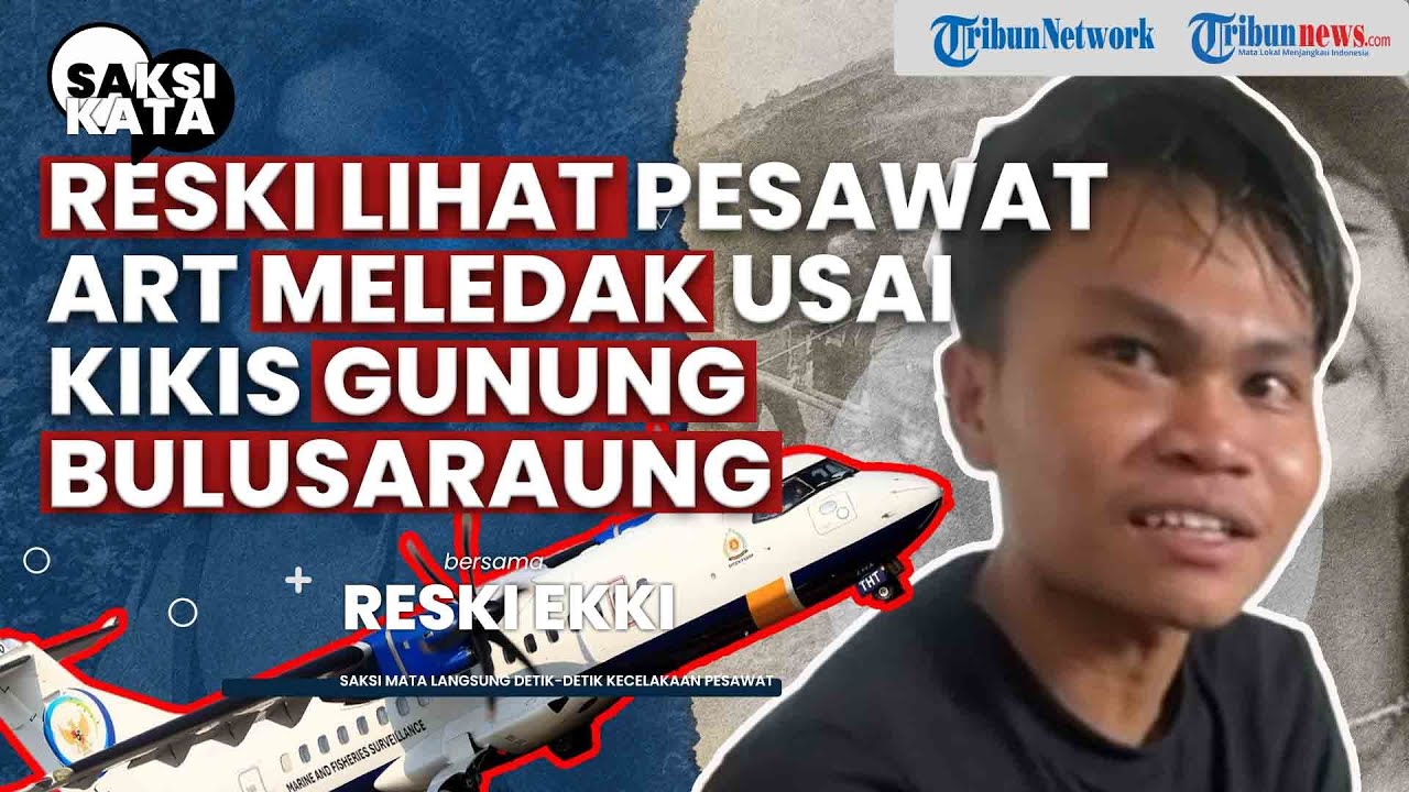 Saksi Mata Reski Melihat Pesawat ATR Indonesia Air Transport Kikis Gunung Bulusaraung, Lalu Meledak