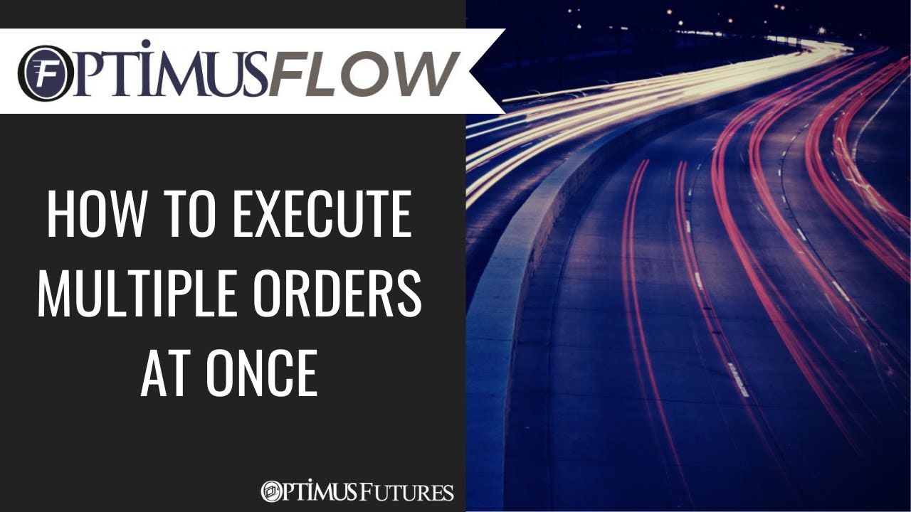 Optimus Flow - How to Execute Multiple Orders at Once