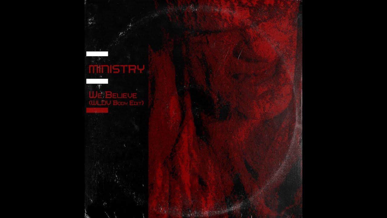 Ministry - We Believe (WLDV Body Edit) [US // Industrial, Darkwave]