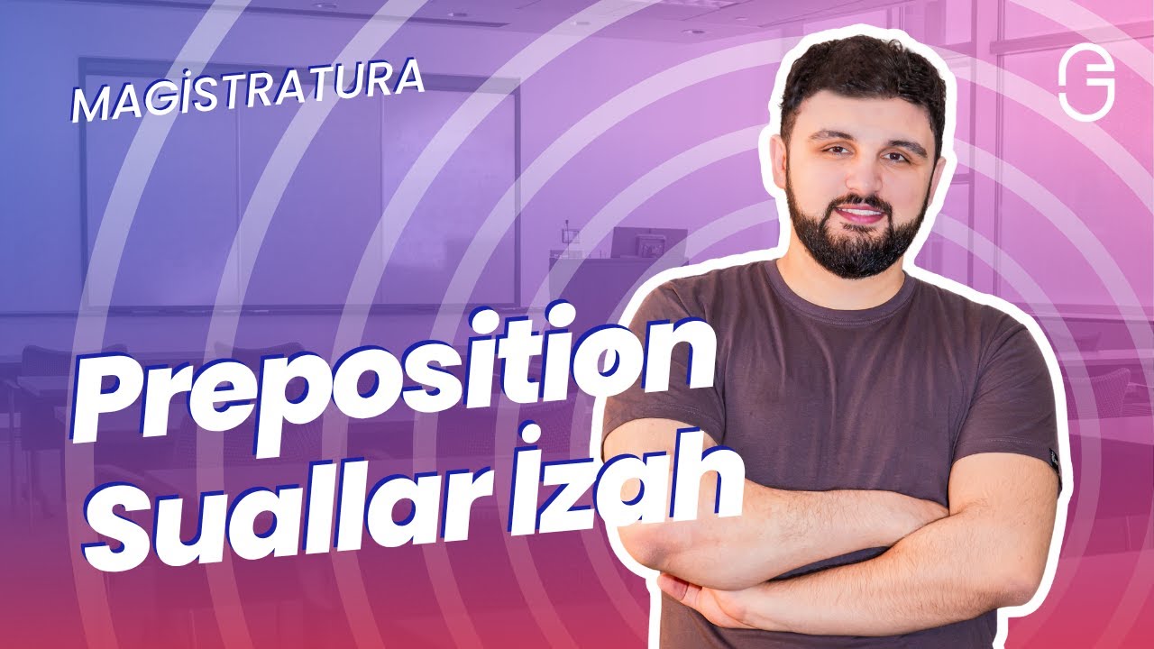 Magistr İngilis Dili – Prepositions (Söz Önləri) Test Suallarının İzahı I Part 2