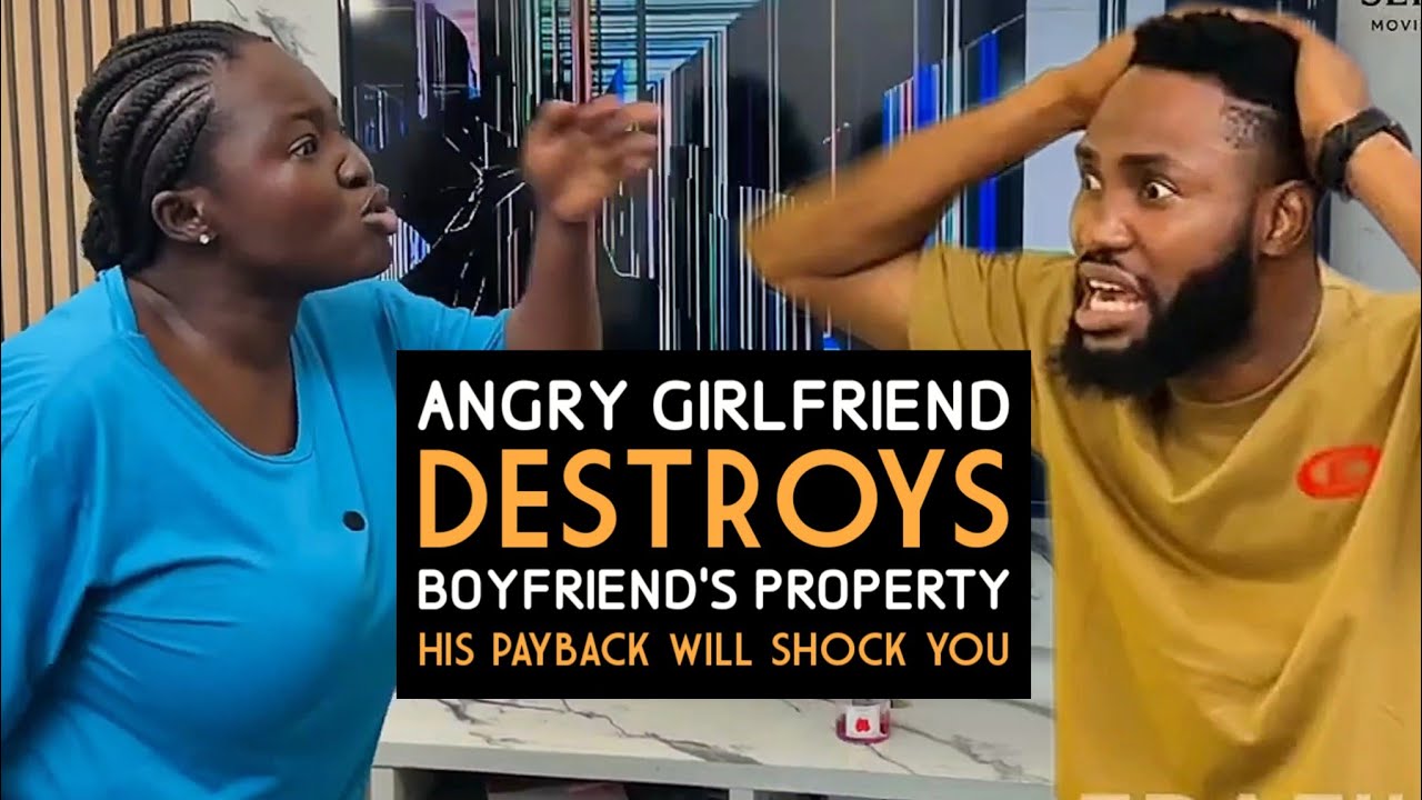 ANGRY GIRLFRIEND DESTROYS BOYFRIEND'S PROPERTY | HIS PAYBACK WILL SHOCK YOU | @SeraFilm01 