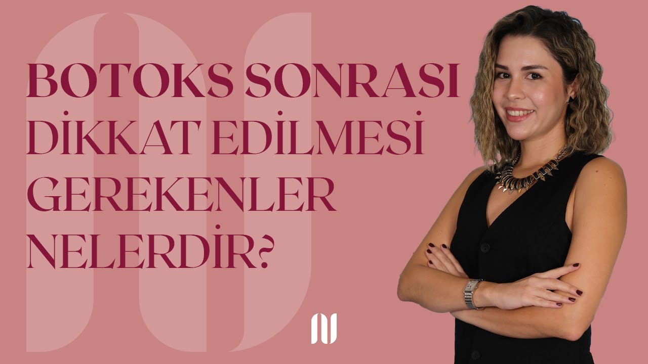 Botoks Sonrası Dikkat Edilmesi Gerekenler Nelerdir?