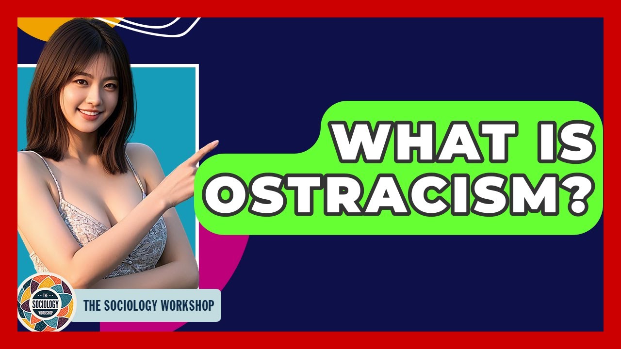 What Is Ostracism? - The Sociology Workshop