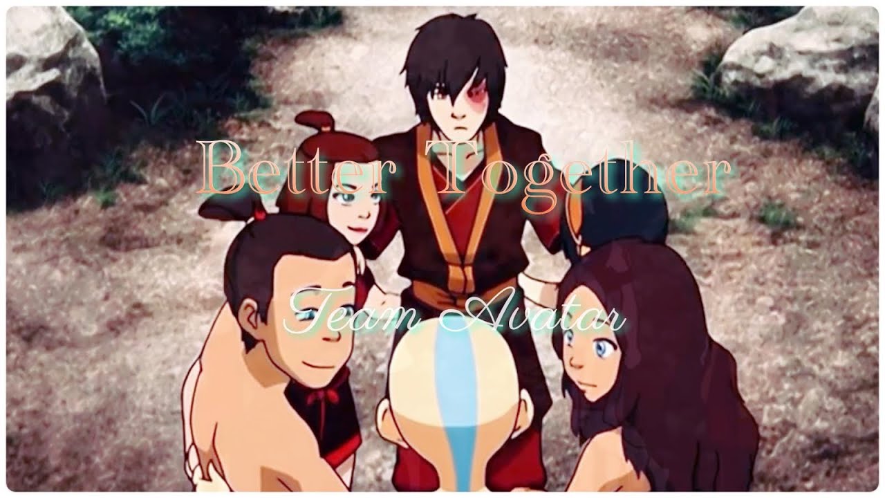 Better Together AMV| Team Avatar(the gaang)| ATLA