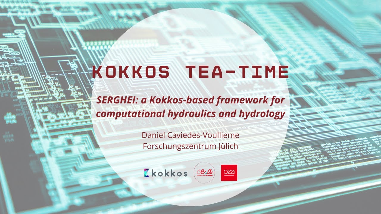 Kokkos Tea time with Daniel Caviedes-Voullieme (FZJ) : SERGHEI: a Kokkos-based framework