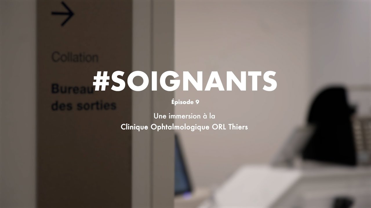 #Soignants, épisode 9 - Une immersion à la Clinique Ophtalmologique ORL Thiers
