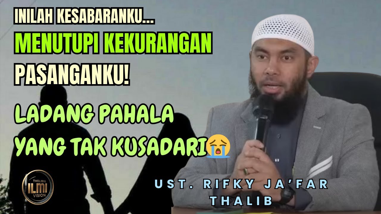 INILAH KESABARANKU MENUTUPI KEKURANGAN PASANGANKU 😭 - Ust. RIFKY JA’FAR THALIB.