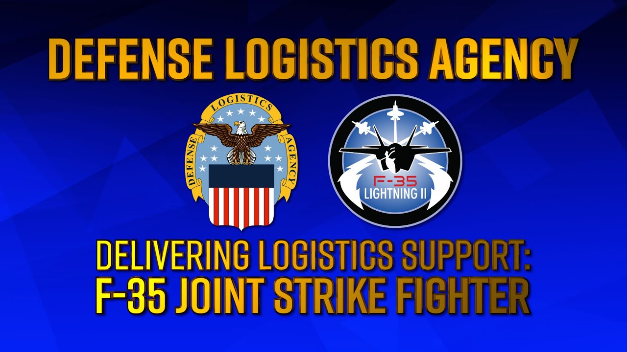 Defense Logistics Agency: Delivering Logistics Support F-35 Joint Strike Fighter
