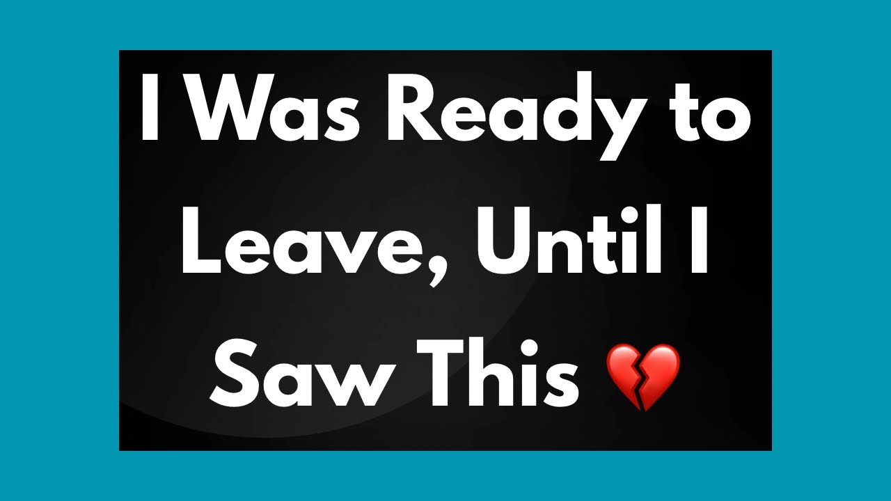 I was ready to leave.💔