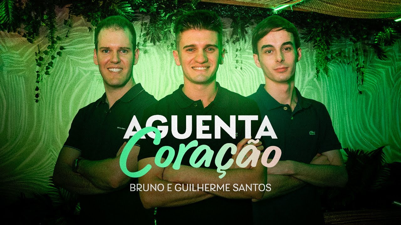 Aguenta Coração - Bruno e Guilherme Santos