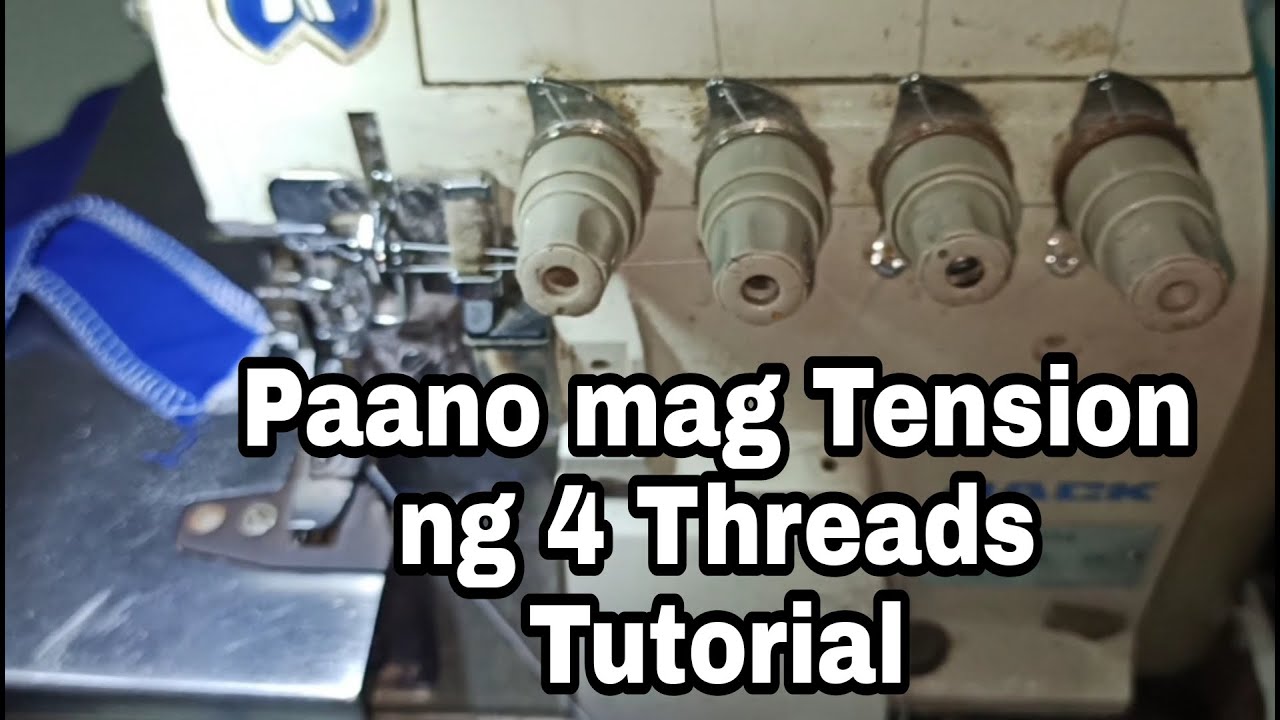 Paano mag Tension sa 4 Threads | Tutorial |
