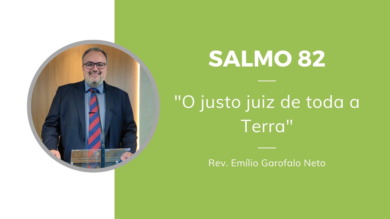 Salmo 82 - O justo juiz de toda Terra - Rev.Emilio Garofalo Neto
