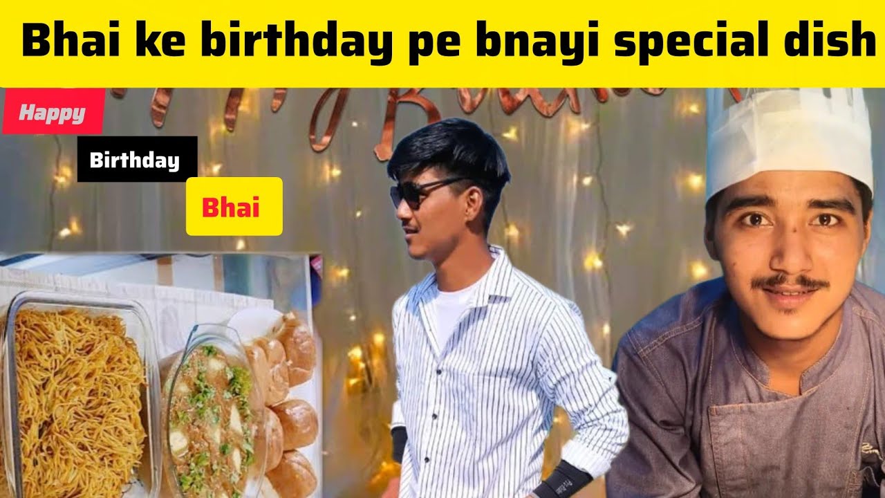 Birthday celebration 🎉 !! Happy birthday bhai ❣️ !! Bhai ke birthday pe bnayi special dish🍜 