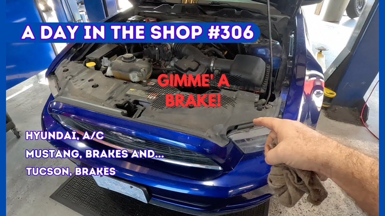Mustang Brakes, Tucson Brakes, Hyundai AC Hose Repair, A DAY IN THE AUTO REPAIR SHOP 306