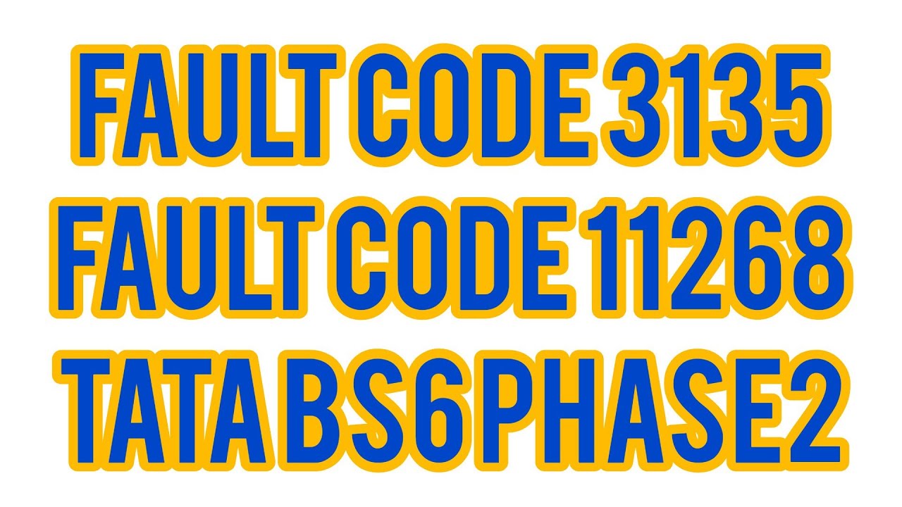 fault code 3135 || fault code 11268 || fault code 11267 || fault code 3151