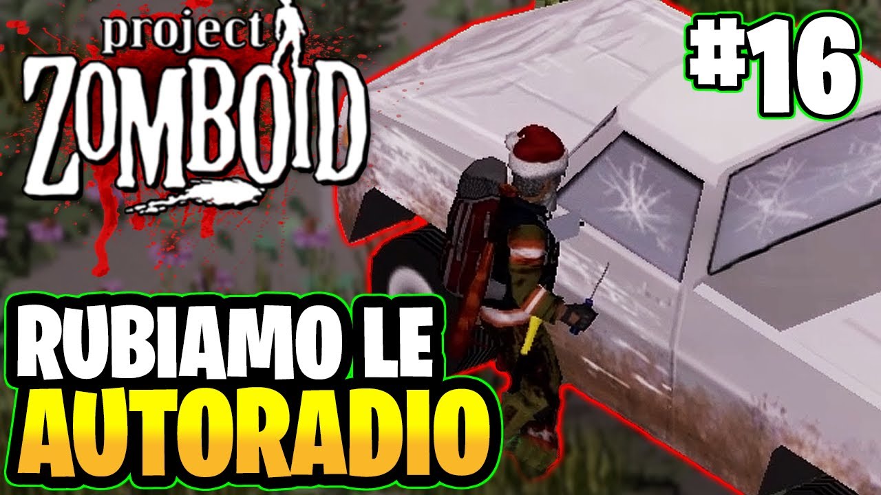 RUBIAMO LE AUTORADIO PER LIVELLARE ! ▶ Project Zomboid gameplay ITA ep16 ▶ MOD 10 ANNI DOPO