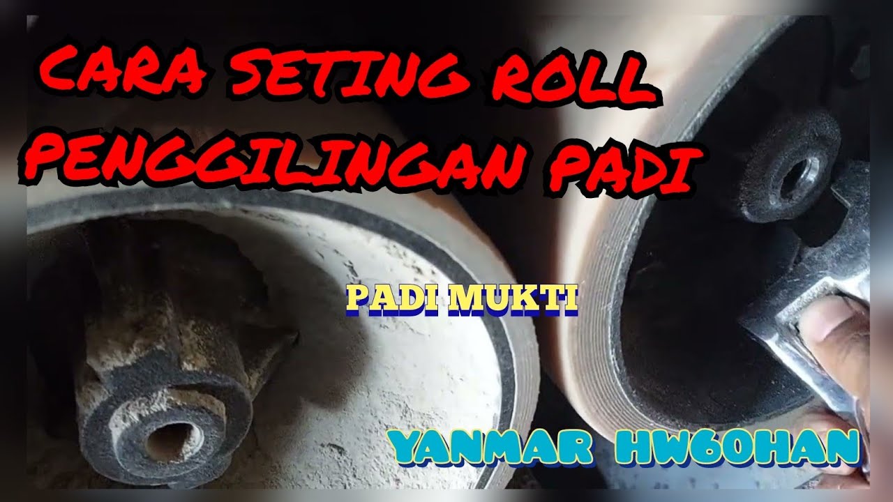 CARA SETING ROLL PENGGILINGAN PADI || YANG TIDAK RATA || Yanmar HW60Han