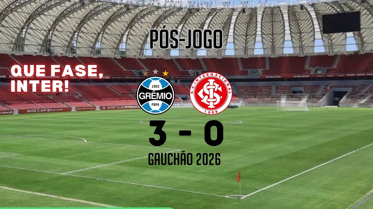 PÓS-JOGO - Grêmio 3-0 Internacional / Gauchão 2026