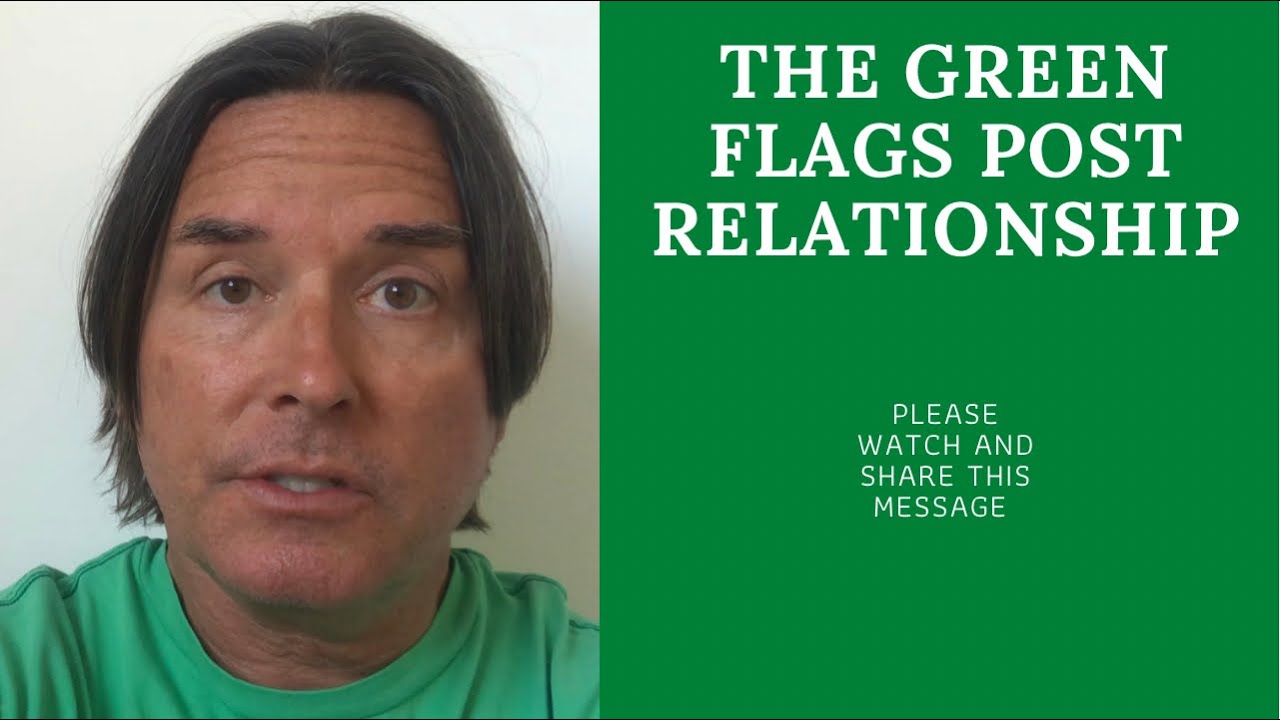 THE GREEN FLAGS POST RELATIONSHIP