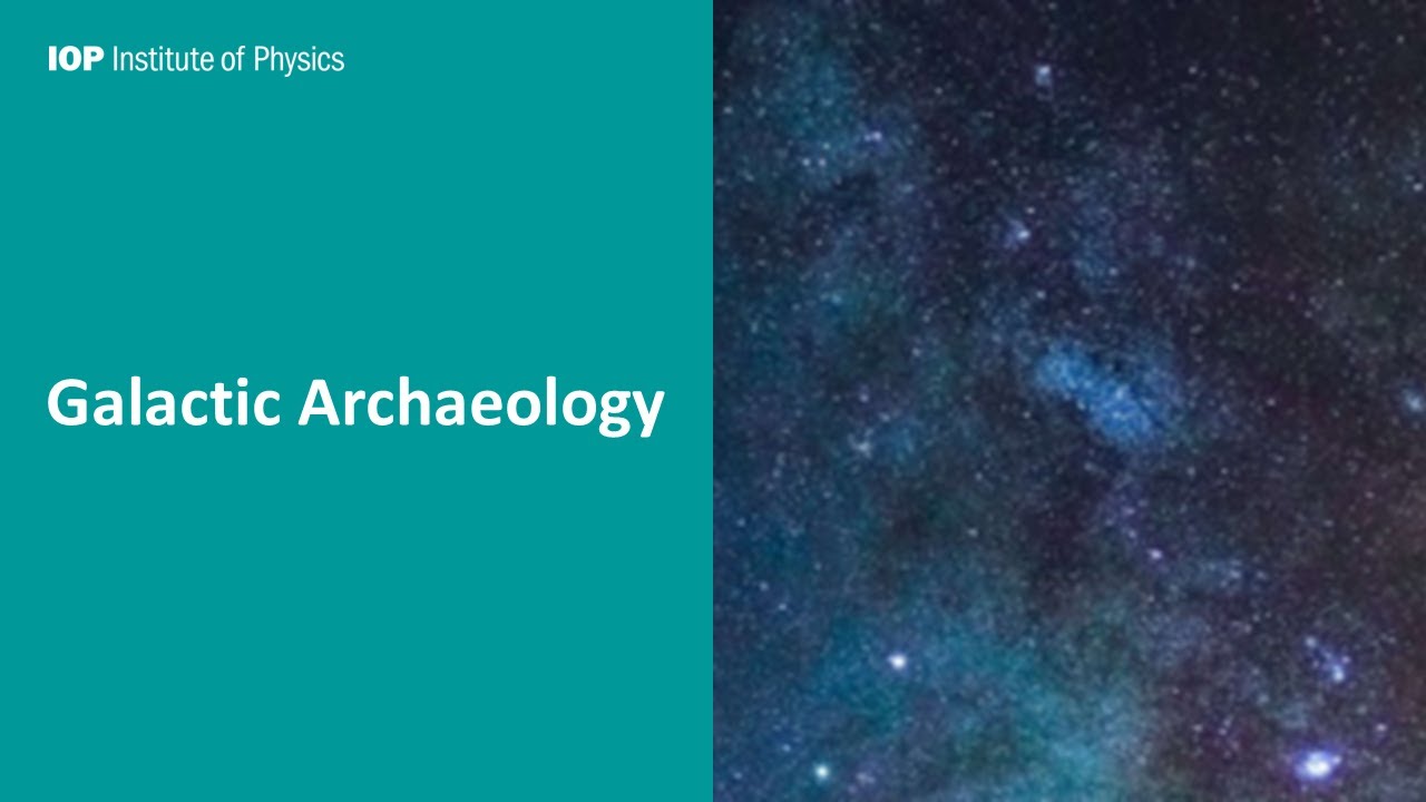 Galactic Archaeology by Dr Emma Willett MInstP, hosted by IOP West Midlands
