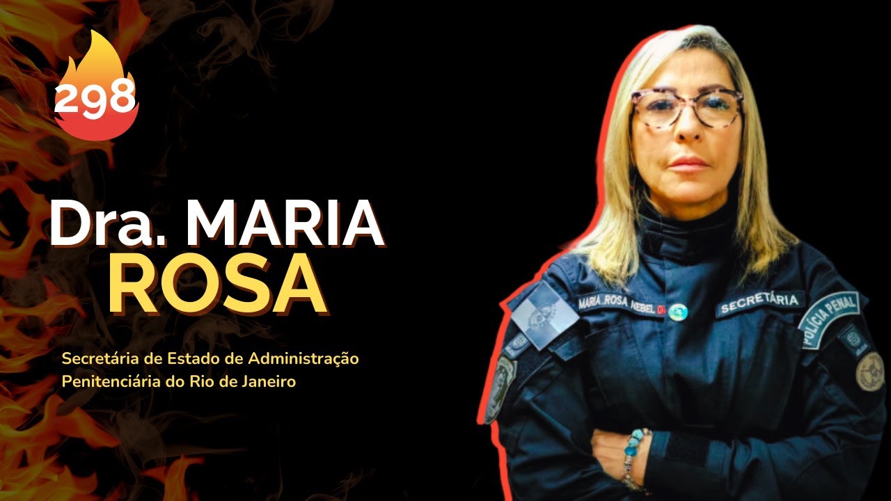 DRA. MARIA ROSA [Secretária de Estado de Administração Penitenciária do RJ ] - STORICAST | EP#298