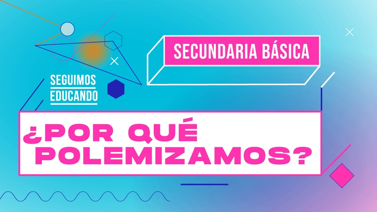 Seguimos educando: ¿Por qué polemizamos? (Secundaria Básica) - Canal Encuentro