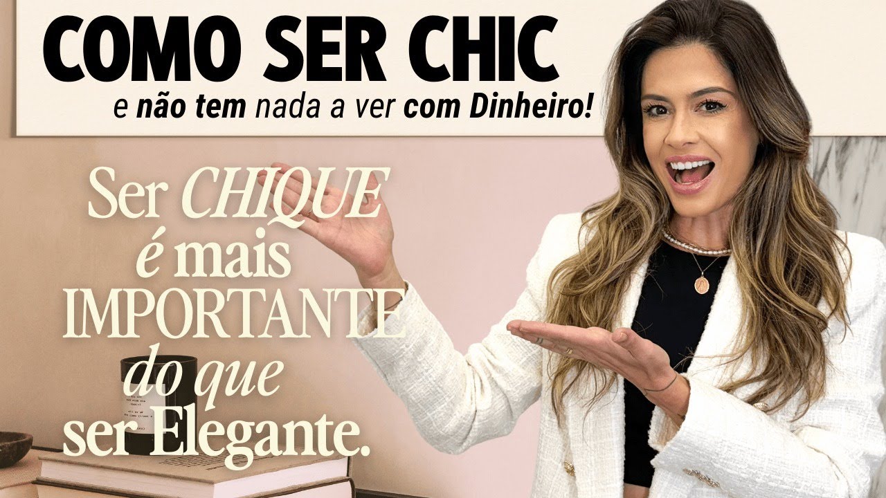 Como ser CHIC | Ser Chique é Mais Importante do que Ser Elegante