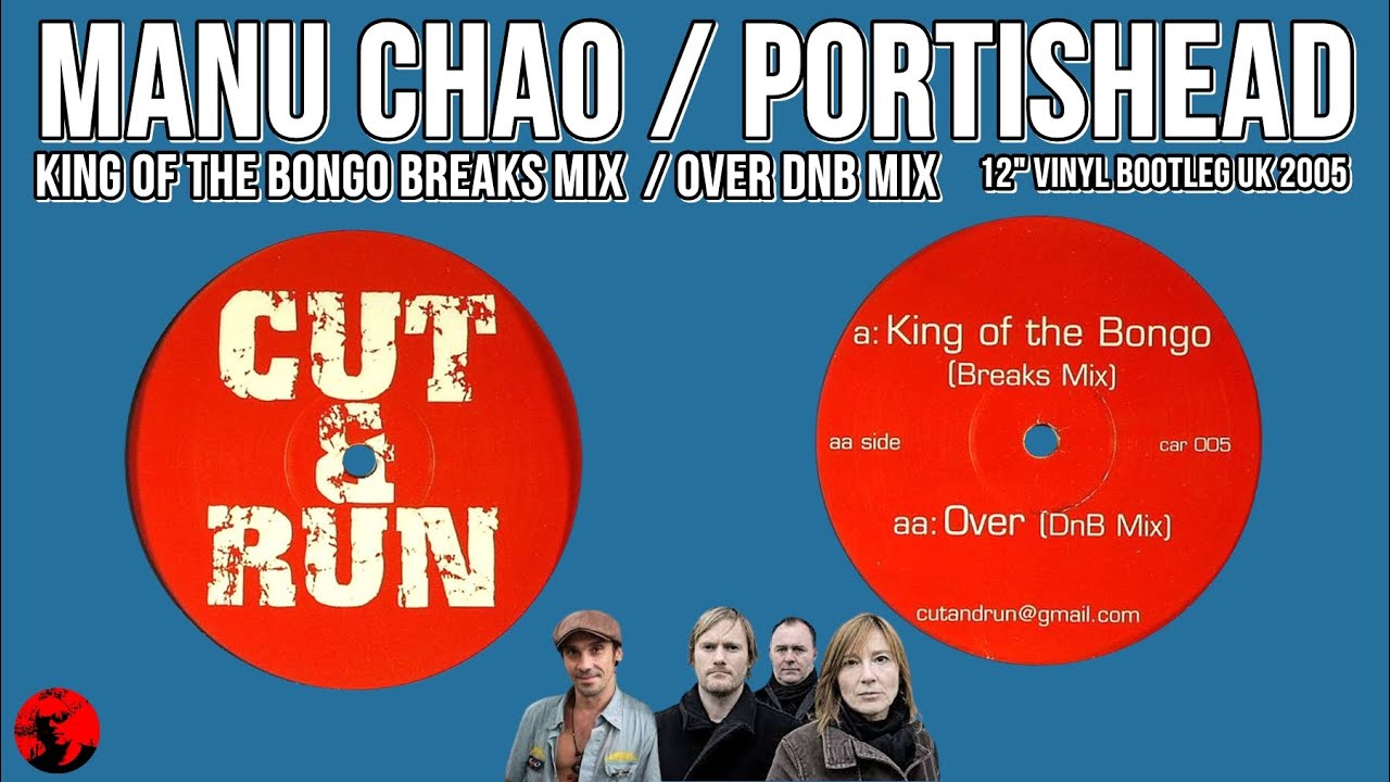 Manu Chao / Portishead - King Of The Bongo (Breaks Mix) / Over (DnB Mix)