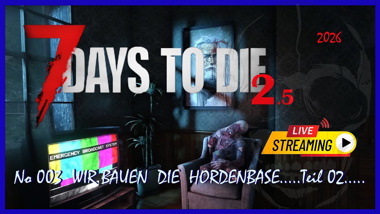 No 004  Wir bauen die Hordenbase___ Teil 2__ 7 Days to Die