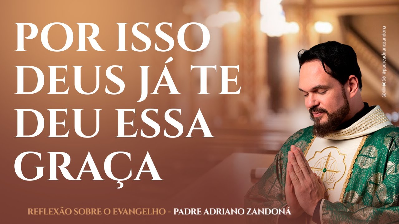 A Graça de Deus Está em Você - Padre Adriano Zandoná