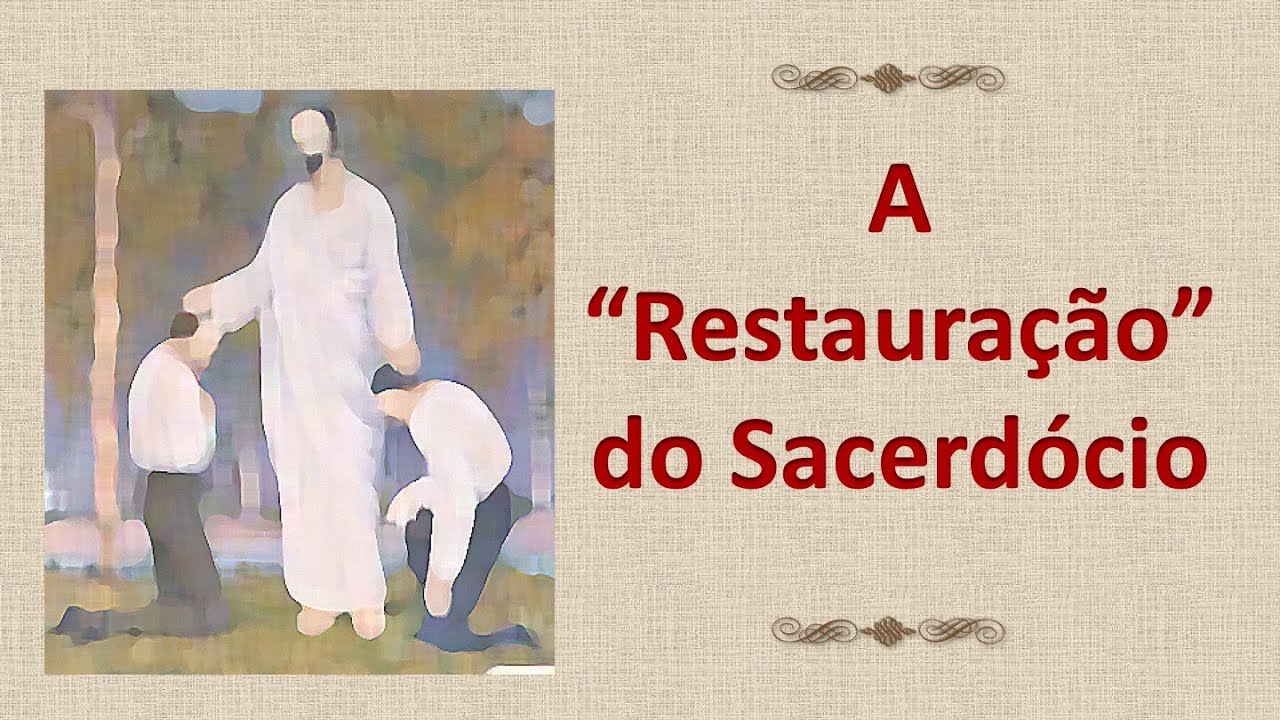 47 - A Restauração do Sacerdócio Mórmon / Sud