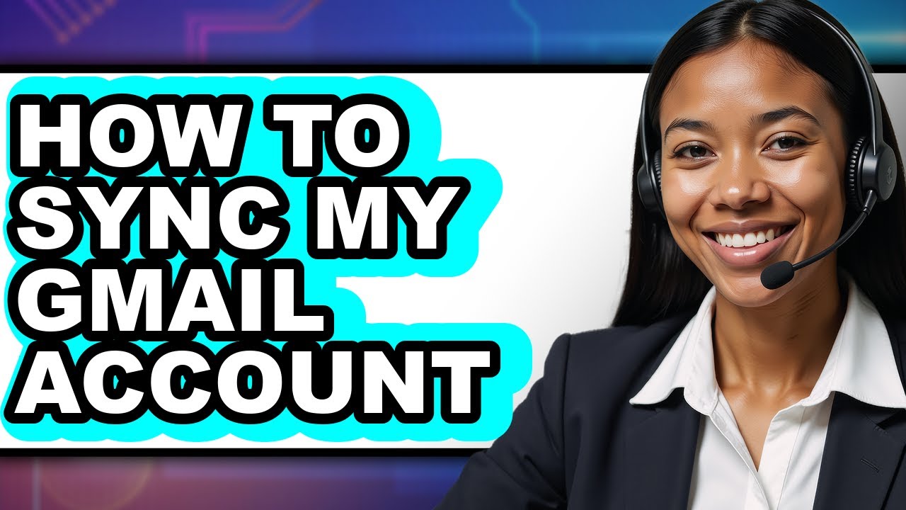 How to Sync My Gmail Account (full Guide)
