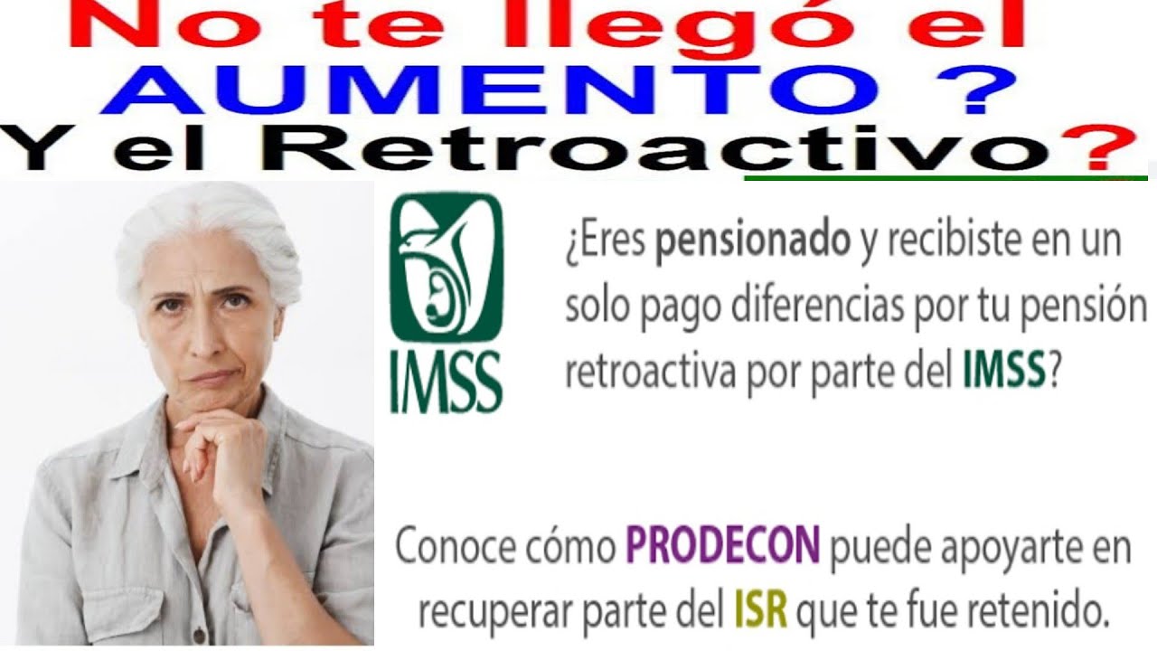 IMSS LEY 73 RETROACTIVO 5 A&Ntilde;OS MODALIDAD 40 C&Oacute;MO CU&Aacute;NDO Y D&Oacute;NDE  ADULTOS MAYORES  PENSIONADOS