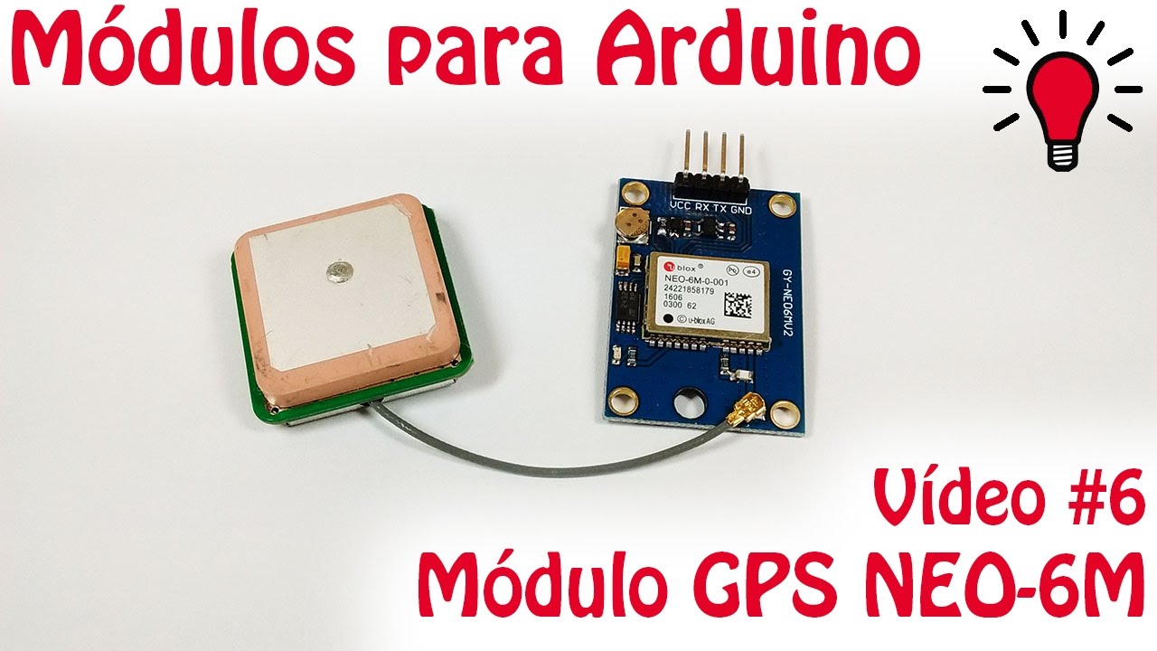 M&oacute;dulos para Arduino - V&iacute;deo 06 - GPS NEO-6M