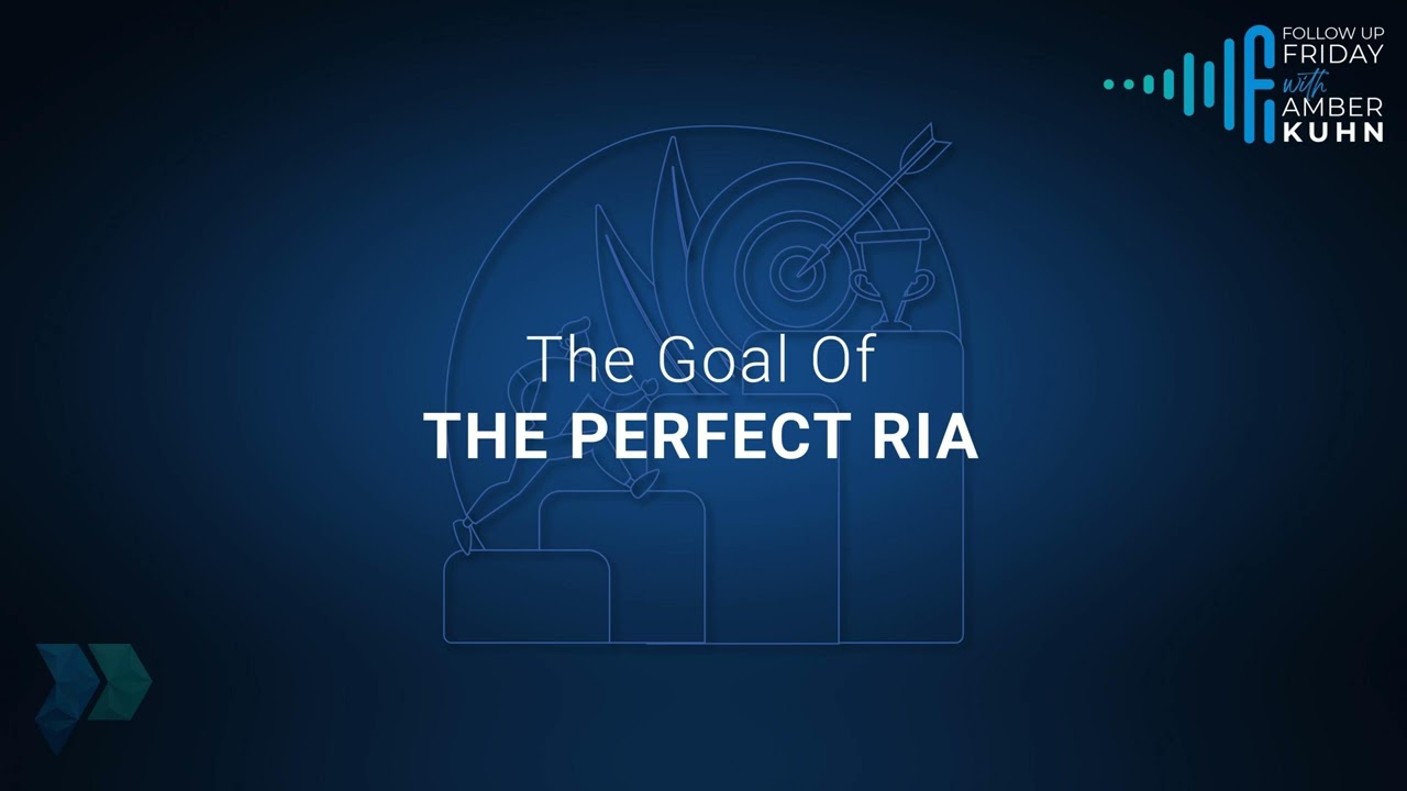 Follow Up Friday - The Goal Of The Perfect RIA