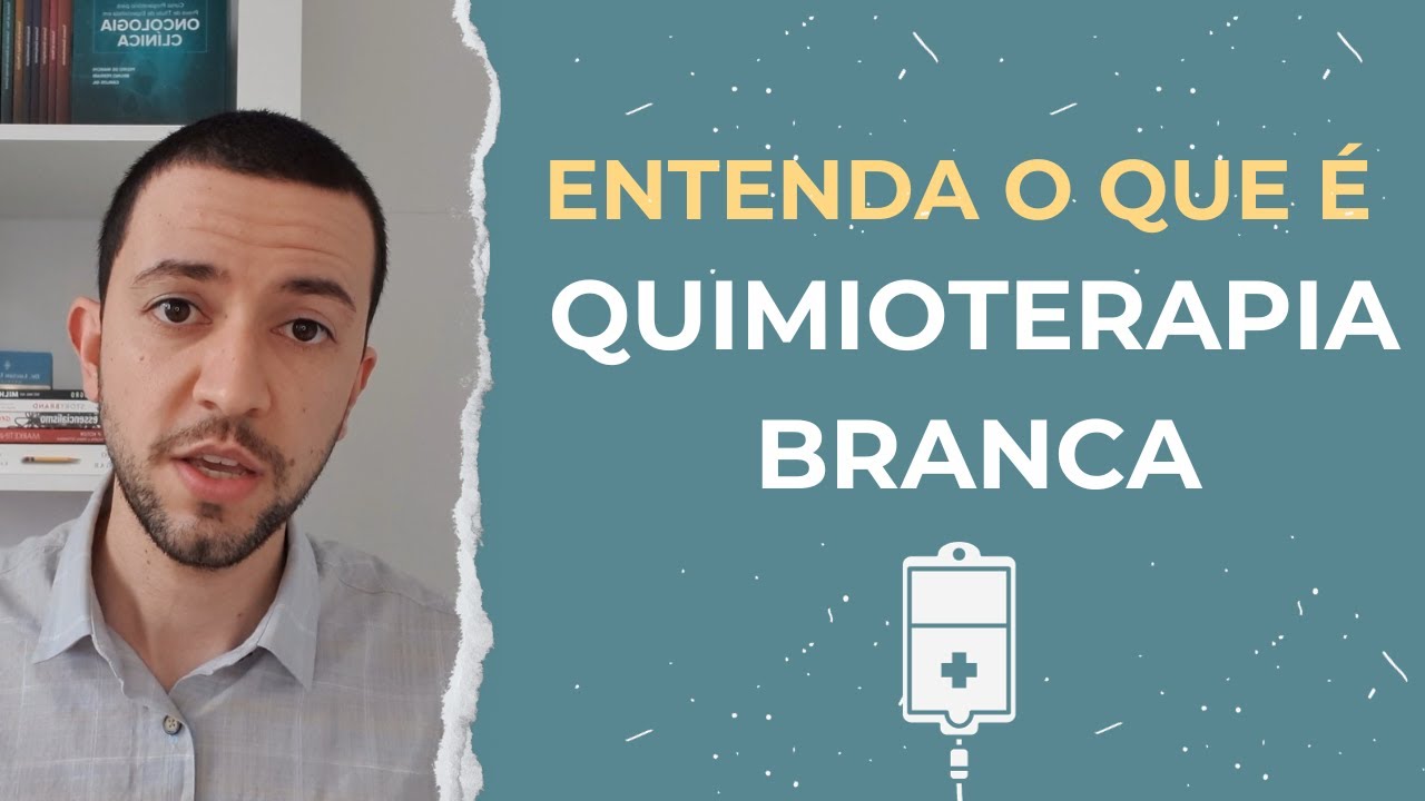 Entenda o que é QUIMIOTERAPIA BRANCA!