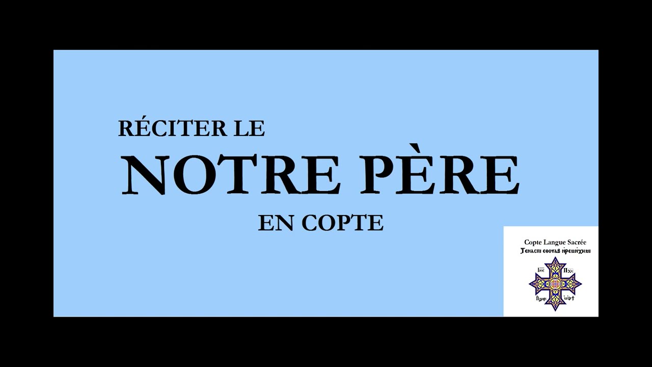 Lire et r&eacute;citer le Notre P&egrave;re en copte