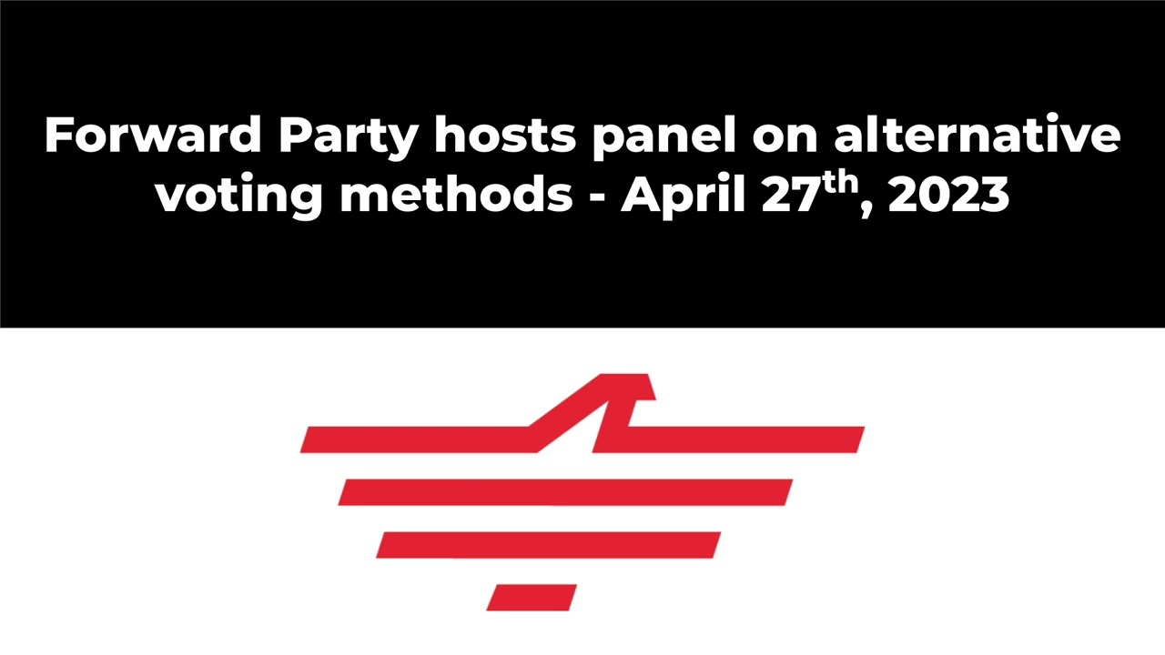 Forward Party Panel on Alternative Voting Methods | STAR, Approval, Ranked Choice | April 2023