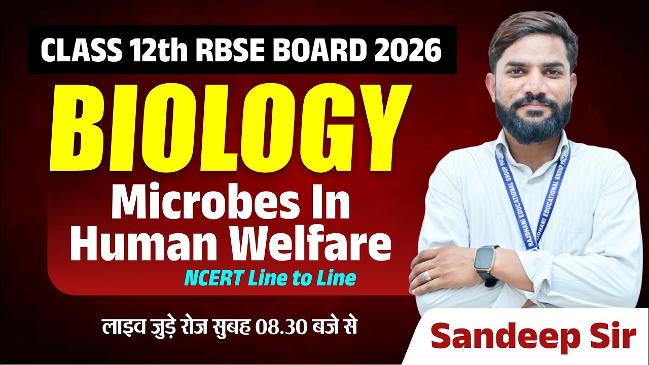 Class 12th RBSE Board 2026 – Biology | Microbes In Human Welfare | NCERT Line to Line | Sandeep Sir