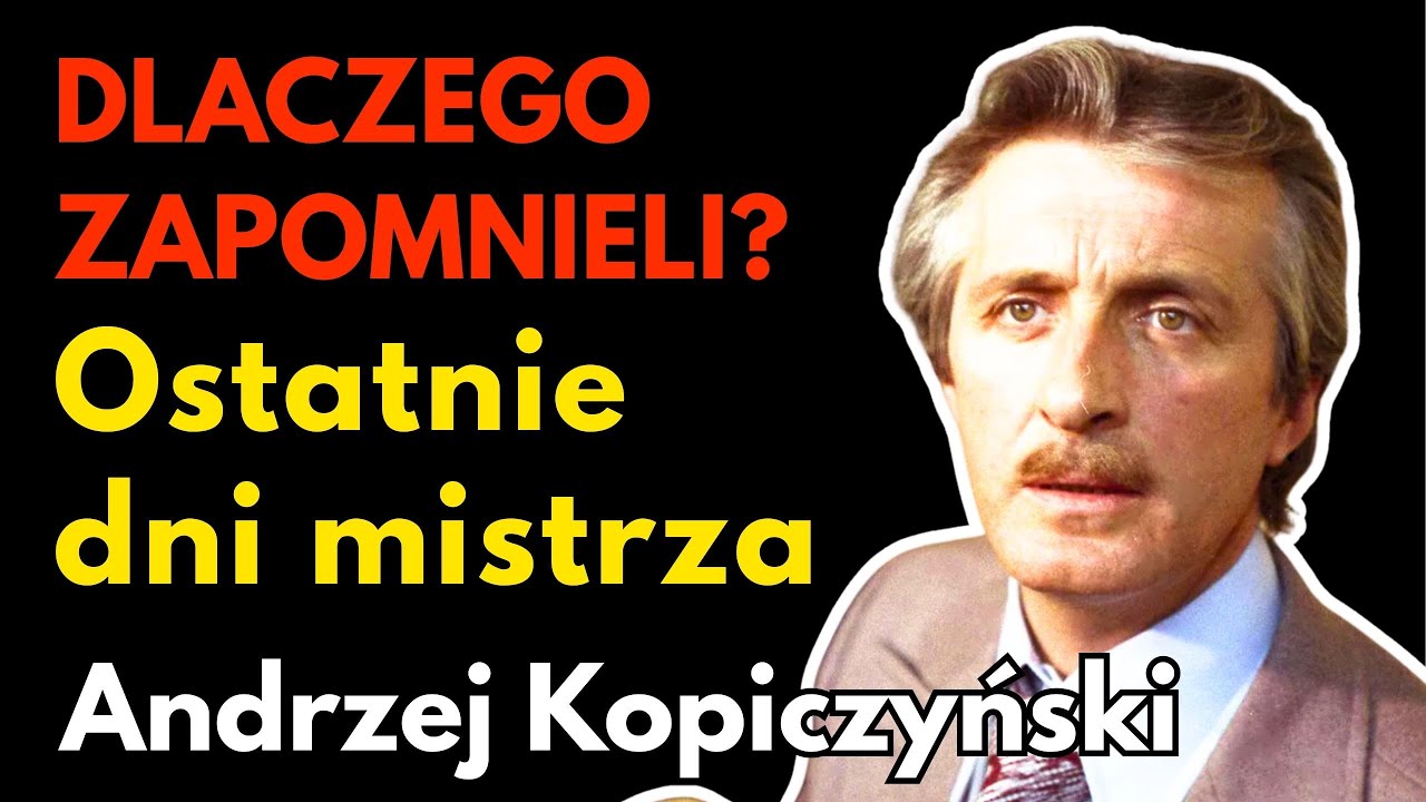 Tragiczny koniec ikony: Dlaczego Andrzej Kopiczyński musiał odejść w zapomnieniu?