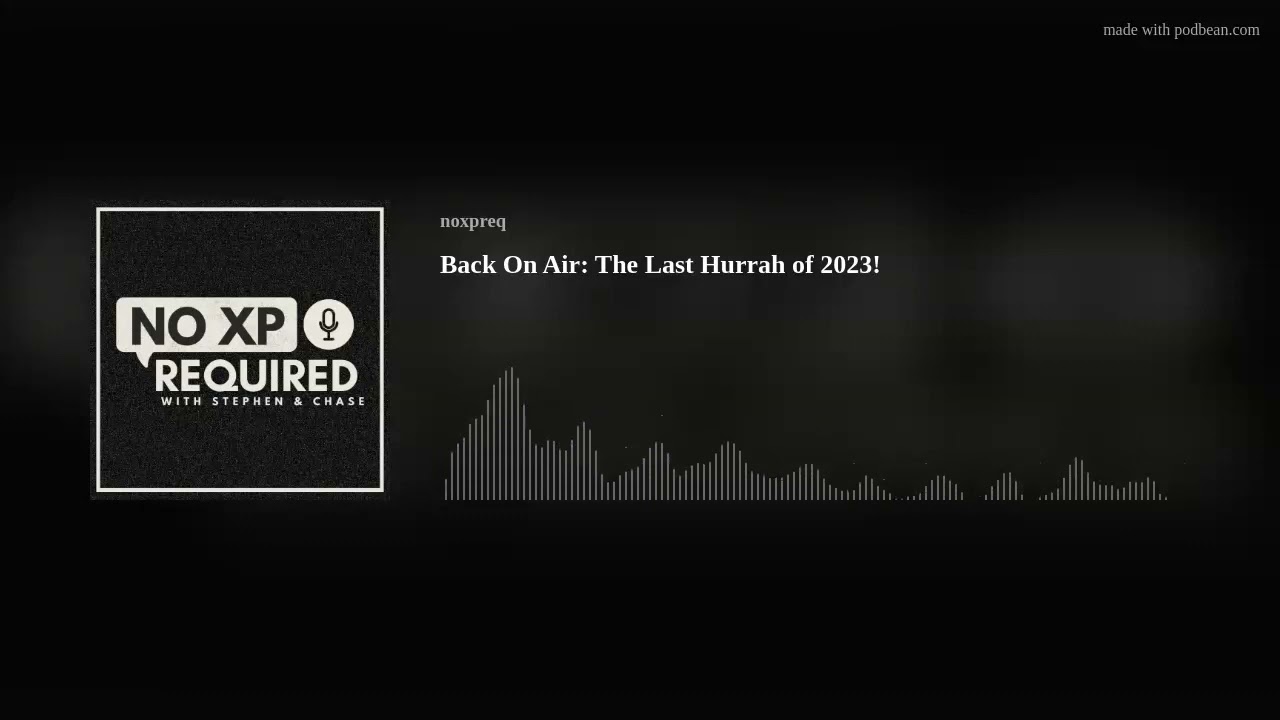 Back On Air: The Last Hurrah of 2023! - No Experience Required Podcast