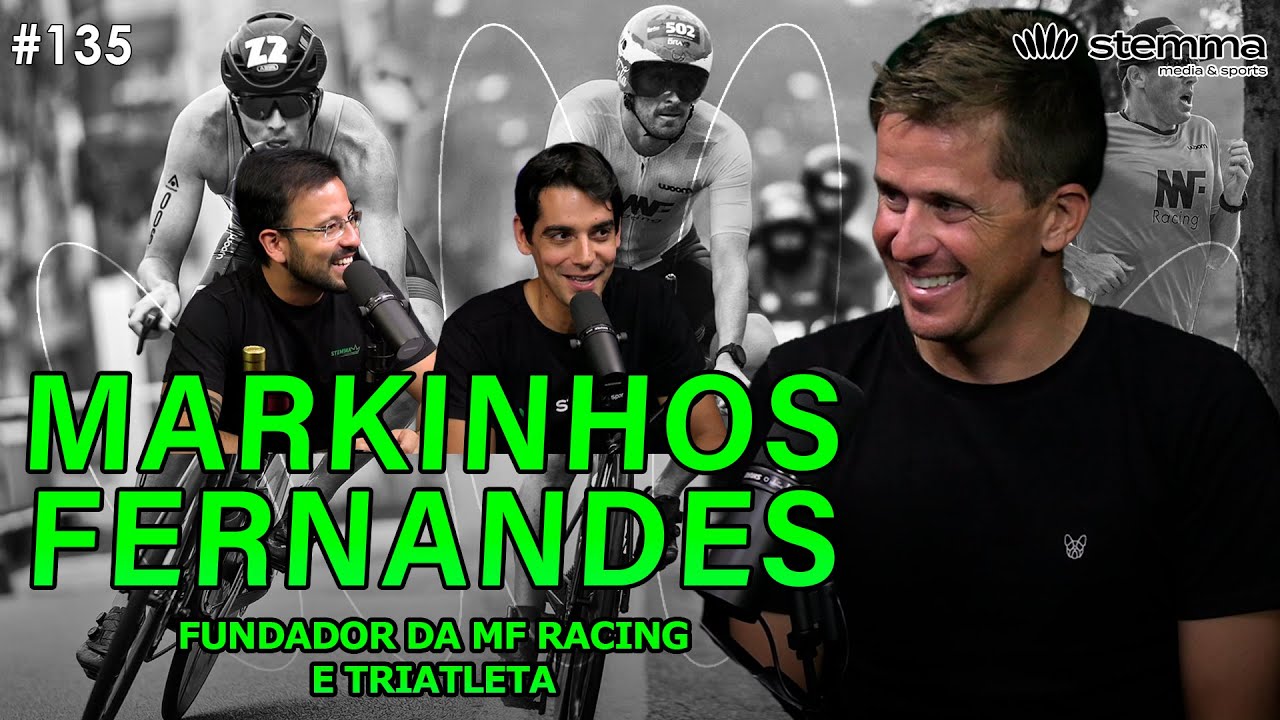 #135 - Fundador da MF Racing e Triatleta - Markinhos Fernandes - Stemma Podcast