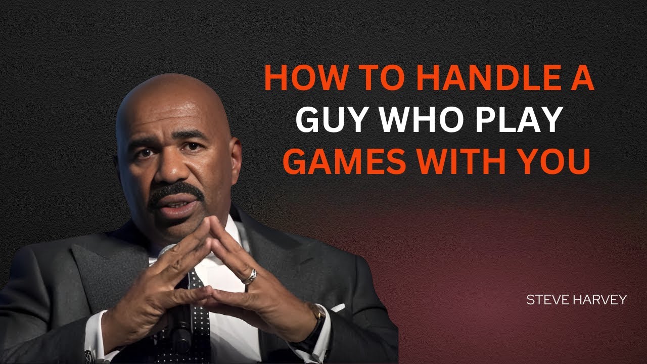 🔥 How To Handle a Guy Who Plays Games With You 😤💔 | Steve Harvey's No-Nonsense Advice 💯