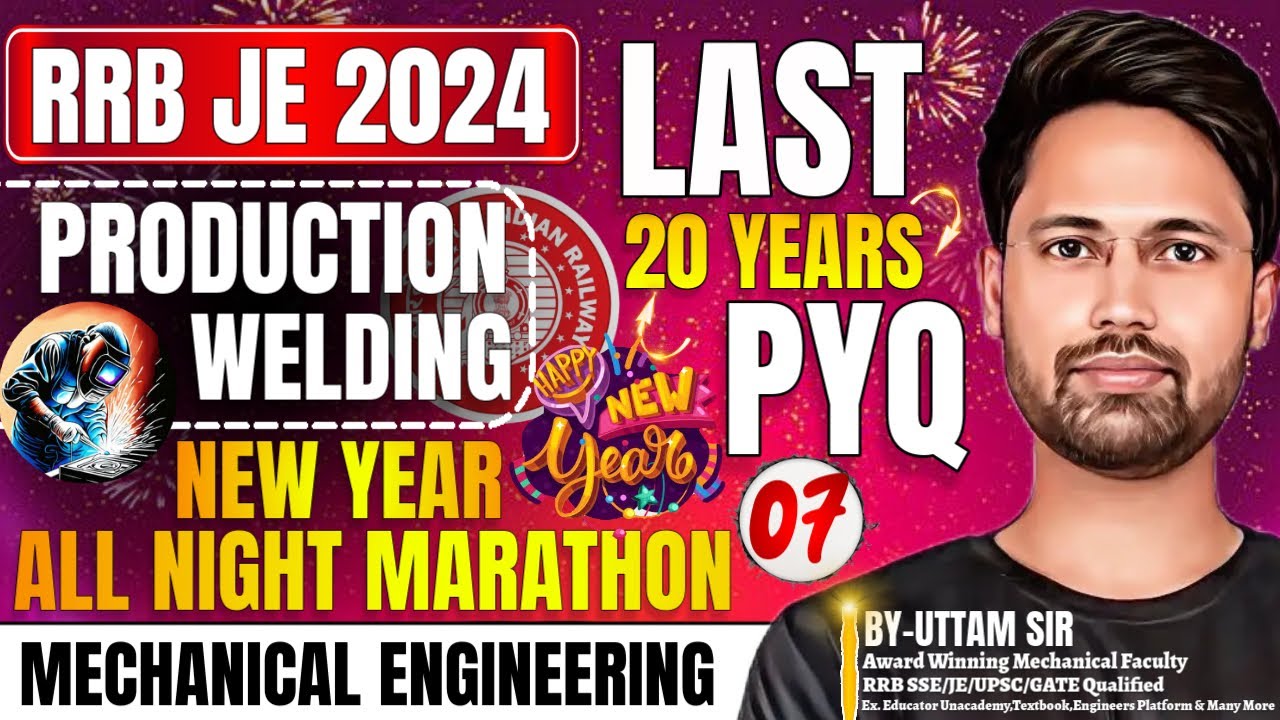 #07 RRB JE 2024 CBT 2 | Mechanical  Engineering🎉New Year Marathon | Production-RRB JE Welding PYQs❣️