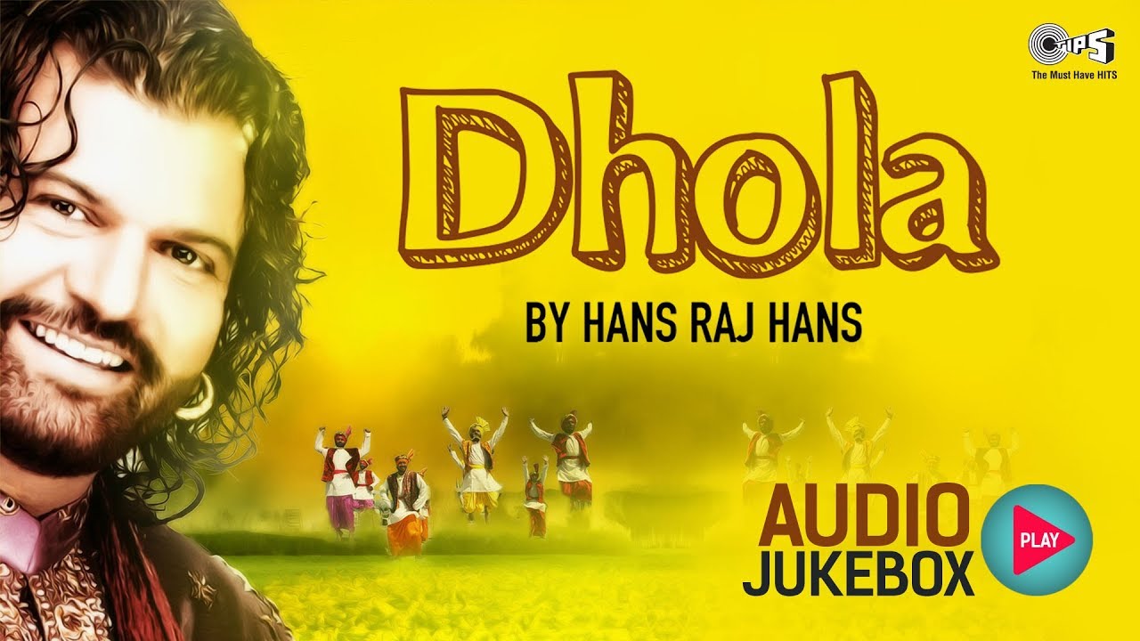 Dhola by Hans Raj Hans | Audio Jukebox | Non-Stop Punjabi Hits