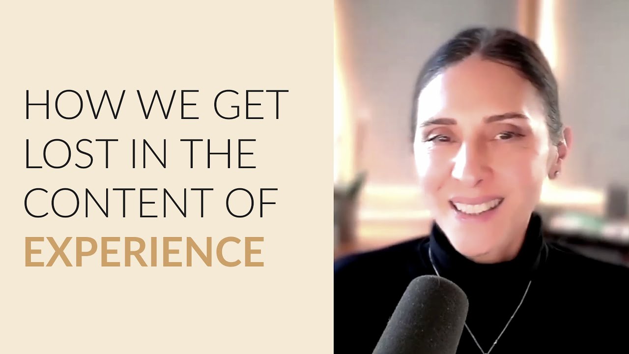 How to Stop Getting Lost in the Content of Your Experience