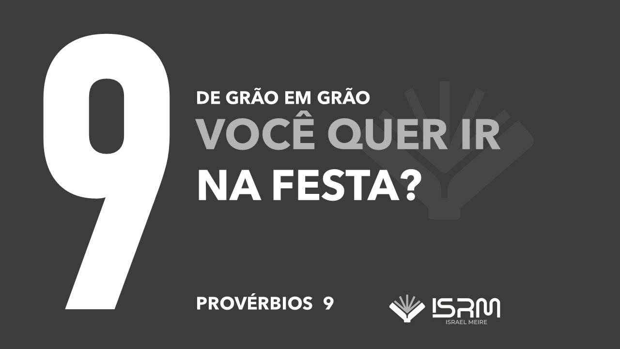 9 - Você quer ir na Festa? Provérbios 9 com Israel Meire