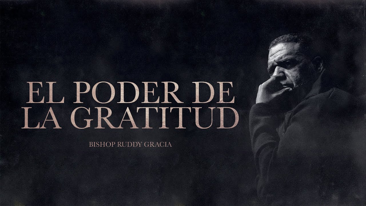El Poder de la Gratitud | Bishop Ruddy Gracia