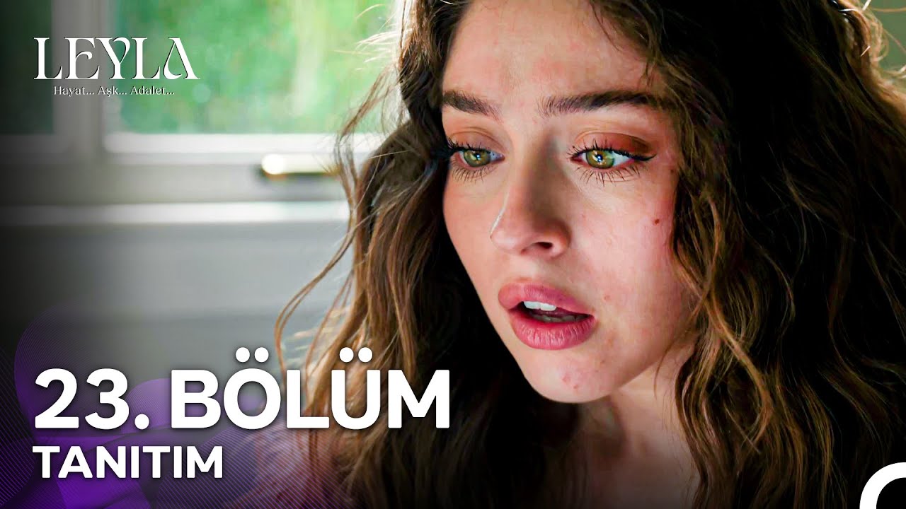 Leyla: Hayat…Aşk…Adalet... 23. Bölüm Tanıtımı - 
