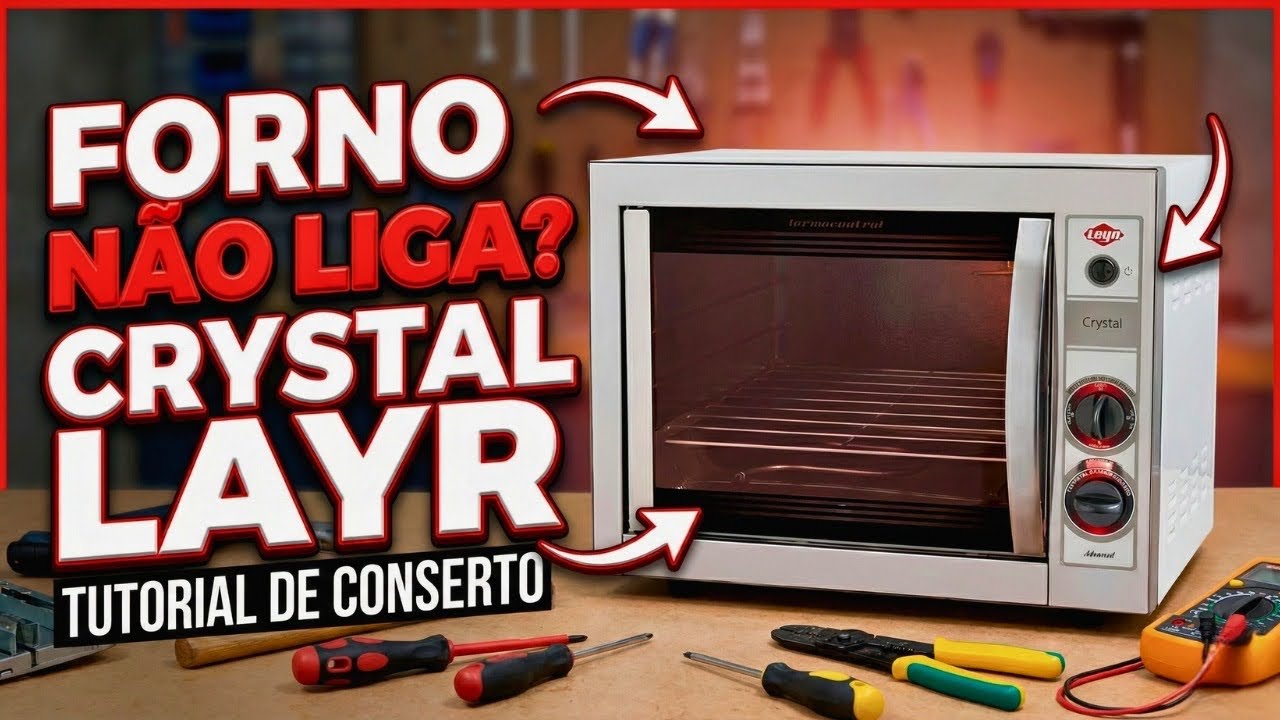FORNO ELÉTRICO CRYSTAL LAYR NÃO LIGA - O QUE FAZER?